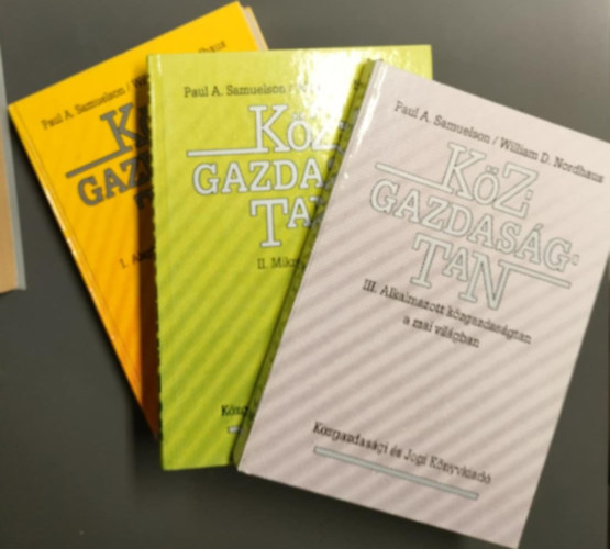 Kzgazdasgtan I-II-III. Alapfogalmak s makrokonmia - Mikrokonmia - Alkalmazott kzgazdasgtan a mai vilgban