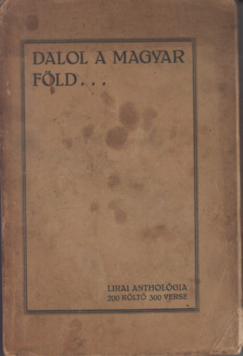 Dr. Zsadnyi Oszkr s Hannos Ferenc  Sziklay Jnos (szerk.) - Dalol a magyar fld (Lirai anthologia)