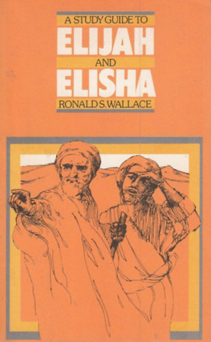 A Study Guide to Elijah and Elisha: Expositions from the Book of Kings (Ills s Elizeus)
