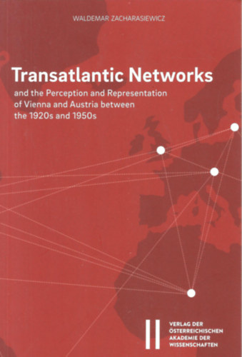 Transatlantic Networks and the Perceptionn and Representation of Vienna and Austria between the 1920s and 1950s
