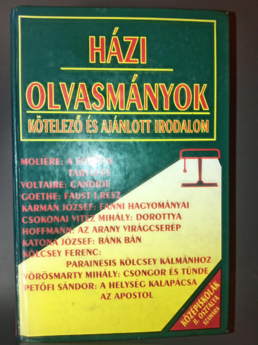 Hzi olvasmnyok - Ktelez s ajnlott irodalom a kzpiskolk II. osztlya szmra (Fanni hagyomnyai / Dorottya / Bnk Bn / Az arany virgcserp / Anyegin / Csongor s Tnde / Faust / A helysg kalapcsa / Az apostol / A fs