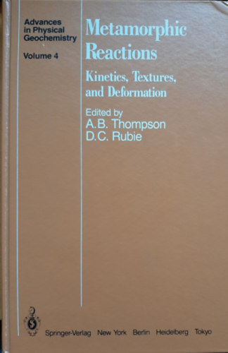 Alan Bruce Thompson David C. Rubie - Metamorphic Reactions (Kinetics, Textures, and Deformation)
