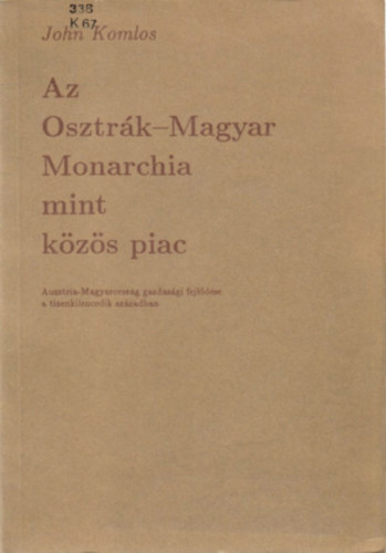 Az Osztrk-Magyar Monarchia, mint kzs piac