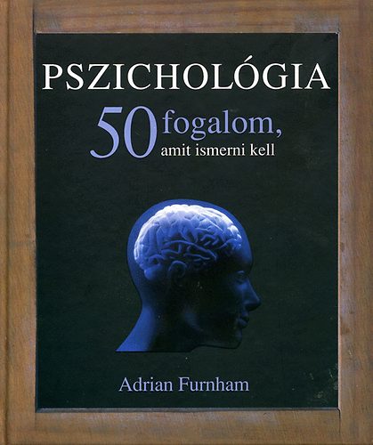 Pszicholgia - 50 fogalom, amit ismerni kell
