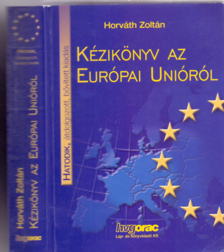 K�zik�nyv az Eur�pai Uni�r�l (�t�dik, �tdolgozott, b�v�tett kiad�s)