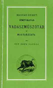 Magyar-nmet, nmet-magyar vadszmsztr s magyarzata (reprint)