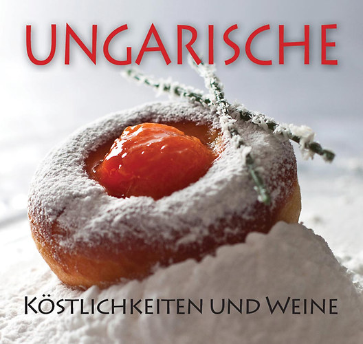 Kolozsvri Ildik Hajni Istvn - Ungarische Kstlichkeiten und Weine