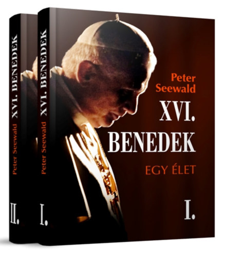 Peter Seewald - XVI. Benedek - Egy let - I-II.