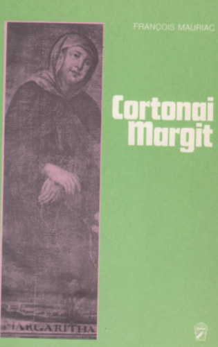 Francois Mauriac - Cortonai Margit