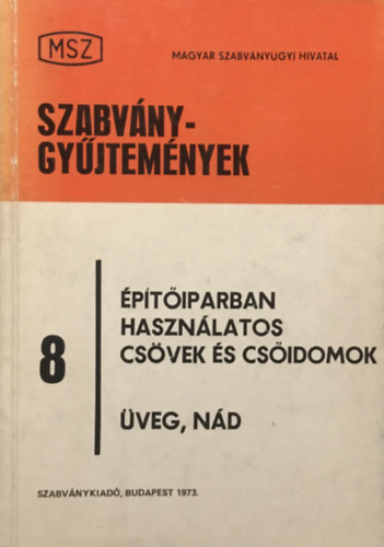 Szabv�nygy�jtem�nyek 8: �p�t�iparban haszn�latos cs�vek �s cs�idomok - �veg, n�d