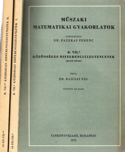 Dr. Bajcsay Pl - Mszaki matematikai gyakorlatok B. VII./1-2. - Kznsges Differencilegyenletek