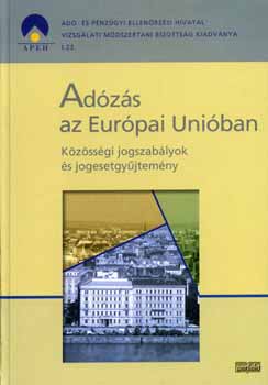 Dr. /szerk./ Remnyi Gbor - Adzs az Eurpai Uniban - Kzssgi jogszablyok s jogesetgyjt.