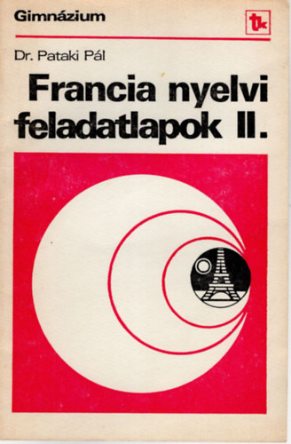 Dr. Pataki P�l - francia nyelvi feladatlapok II. -Gimn�zium