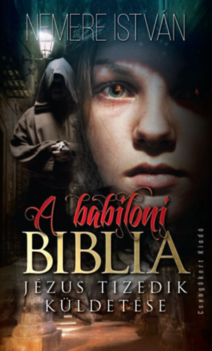 A babiloni Biblia - J�zus tizedik k�ldet�se (Dedik�lt p�ld�ny!)