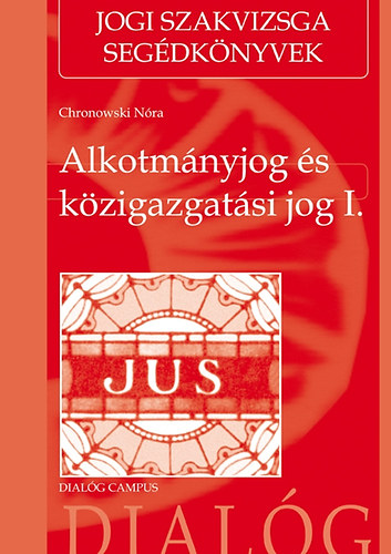 Chronowski Nra; Rzss Eszter - Alkotmnyjog s kzigazgatsi jog I.