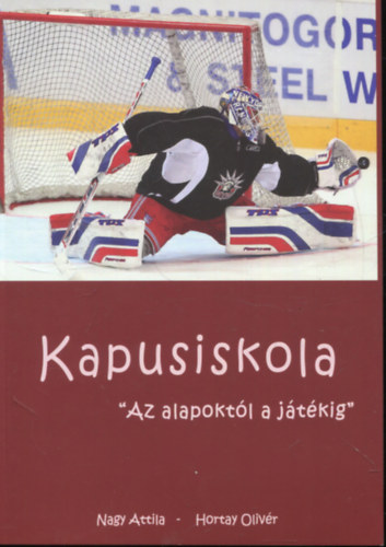 Hortay Oliv�r Nagy Attila - Kapusiskola - Az alapokt�l a j�t�kig