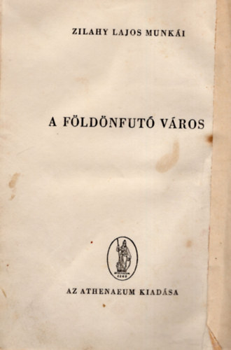 Zilahy Lajos - A f�ld�nfut� v�ros