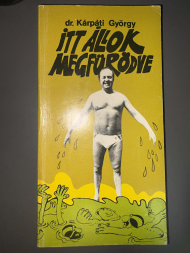 Itt �llok megf�r�dve - Sajdik Ferenc rajzaival