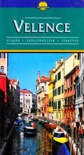 Ferenczi Anna; Murnyi Szabolcs - Velence (Utazs, szllshelyek, trkpek)- Cartographia tiknyvek