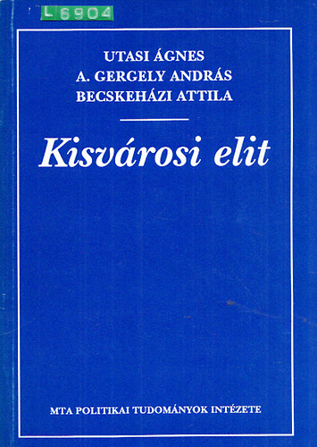 Utasi; A. Gergely; Becskehzi - Kisvrosi elit