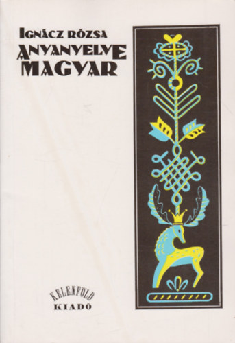 Igncz Rzsa - Anyanyelve magyar
