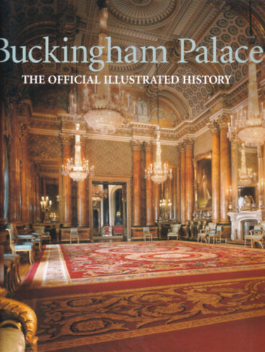 John Martin Robinson - Buckingham Palace - The Official Illustrated History