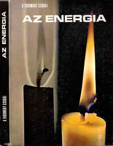 Az energia - LIFE - A tudomny csodi (A mindensg mozgatereje; A h nyomban; A forg molekulk; A molekulaktsek kmiai energija; Az elektromossg: a drtban rejtz segt szellem; Albert Einstein; A munkavgz anyag; A jv