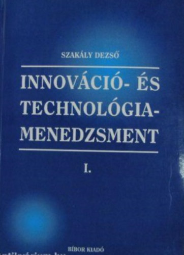Szakly Dezs - Innovci- s technolgiamenedzsment I.