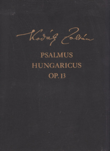 Psalmus Hungaricus Op. 13 (Hasonms kiads, Bnis Ferenc tanulmynval)