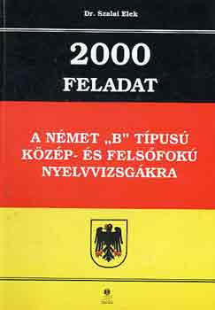 2000 feladat a nmet "B" tpus kzp- s felsfok nyelvvizsgkra