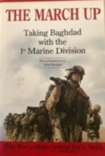 John Keegan - The march up- taking Baghdad with the 1st marine divison