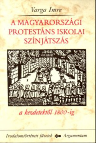 A magyarorszgi protestns iskolai sznjtszs a kezdetektl 1800-ig