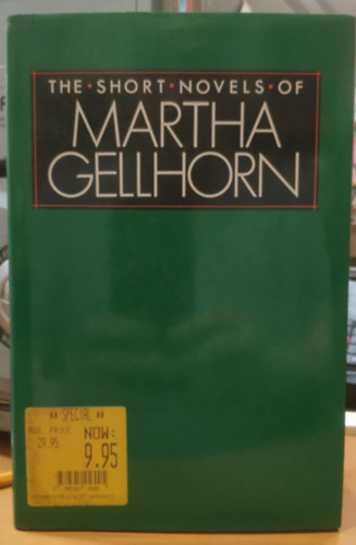 Martha Gellhorn - The Short Novels of Martha Gellhorn