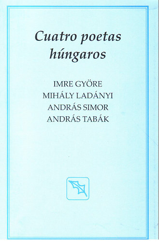 Cuatro poetas h�ngaros -(N�gy magyar k�lt�) - spanyol nyelv�