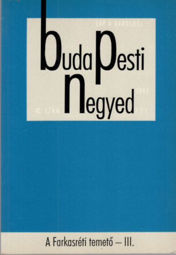 Buda Pesti Negyed - A Farkasrti temet - III. XI. vf. 4. szm 2003. tl