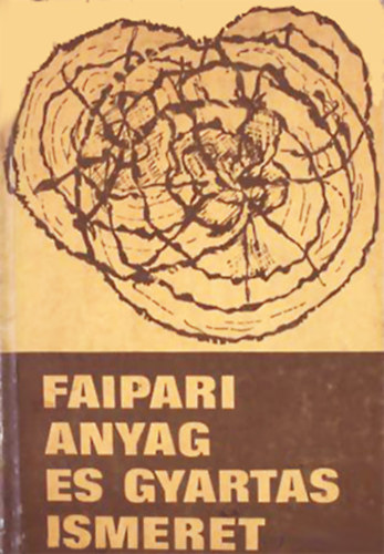 Fldesi; Neuwirth; Lele Dezs - Faipari anyag- s gyrtsismeret