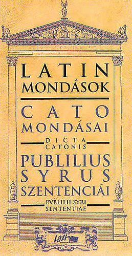 Latin mond�sok: Cato mond�sai-Publilius Syrus szentenci�i