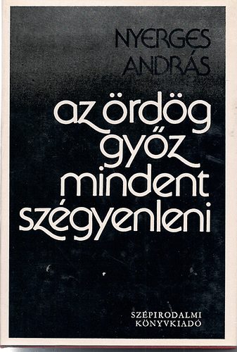 Nyerges Andrs - Az rdg gyz mindent szgyenleni