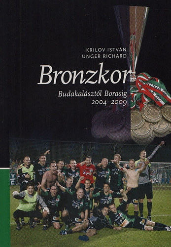 Bronzkor 2004-2009  Szombathelyi Halads
