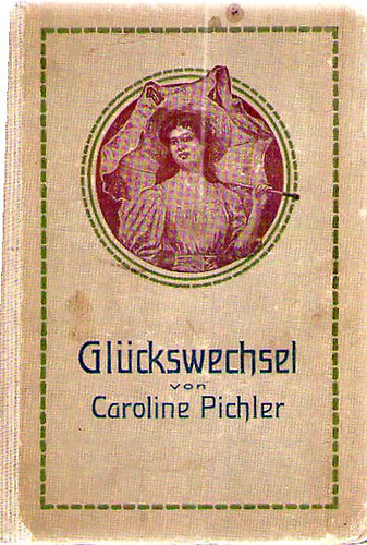 Caroline Pichler - Gl�ckswechsel