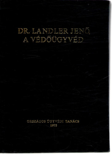 Dr. Landler Jen, a vdgyvd (Gyakorl gyvdi tevkenysgnek vlogatott dokumentumai)