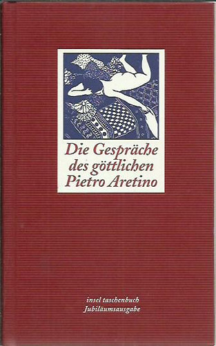 Pietro Aretino - Die Gesprche des gttlichen Pietro Aretino - Bibliotheca erotica