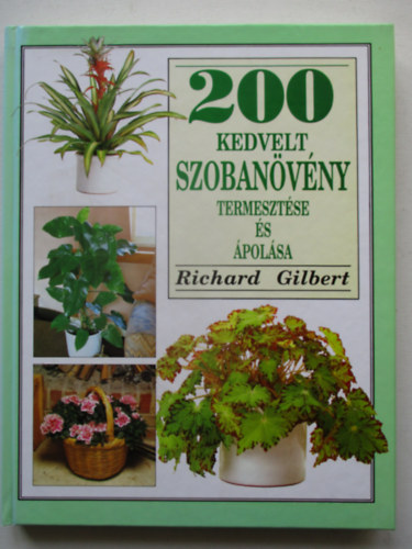 200 kedvelt szoban�v�ny termeszt�se �s �pol�sa N�v�nyek �ttekint�se,N�v�nyek �tmutat�ja A-t�l Z-ig,A n�v�nyek elrendez�se �s �pol�sa,