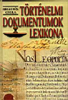 Hegeds Gyula - Trtnelmi dokumentumok lexikona