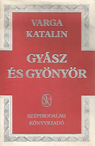 Varga Katalin - Gy�sz �s gy�ny�r