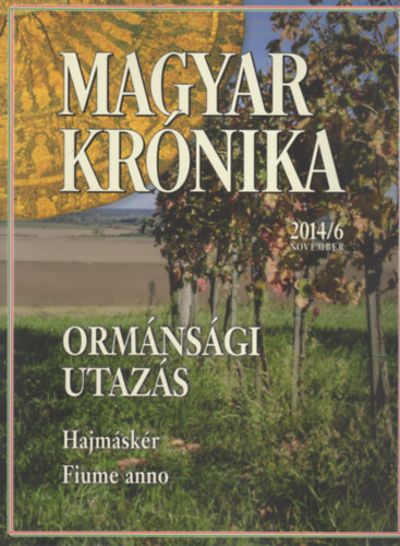 Bencsik G�bor  (szerk.) - Magyar Kr�nika 2014/6 (november) - K�z�leti �s kultur�lis havilap