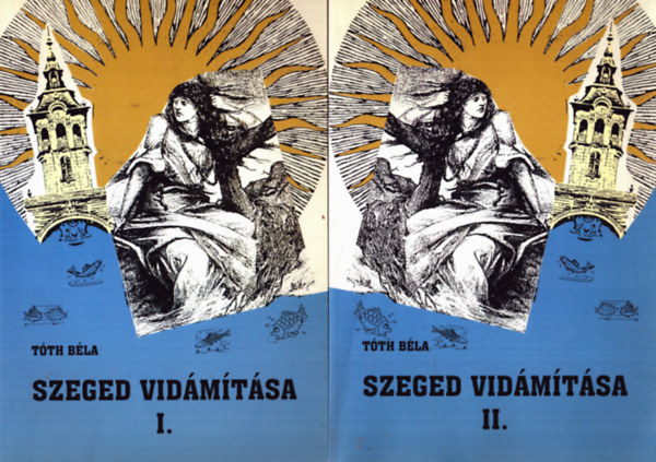 Tth Bla - Szeged vidmtsa I-II.