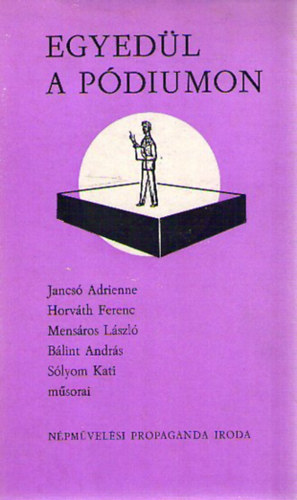 Egyed�l a p�diumon -�t m�v�sz, �t el�ad�est