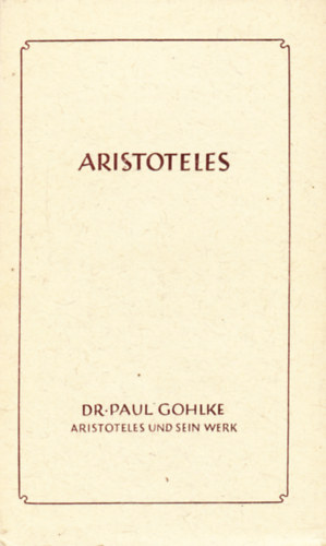 Dr. Paul Gohlke - Aristoteles und sein Werk