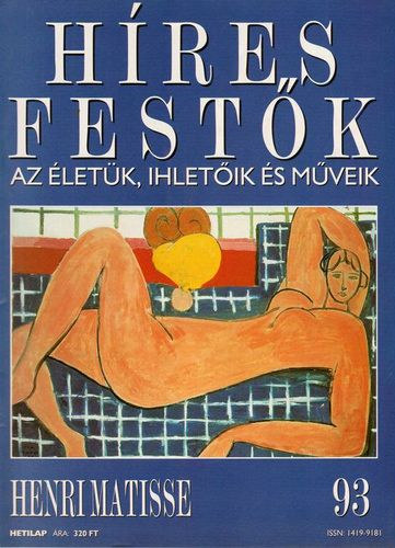 Stephen Rose  (szerk.) - Hres festk (Az letk, ihletik s mveik) 93. szm - Henri Matisse